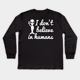 I don't believe in humans alien joke Kids Long Sleeve T-Shirt